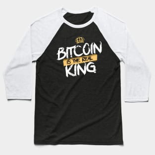 Bitcoin is the Real King Baseball T-Shirt